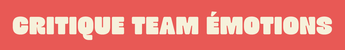 Critique Team Émotions